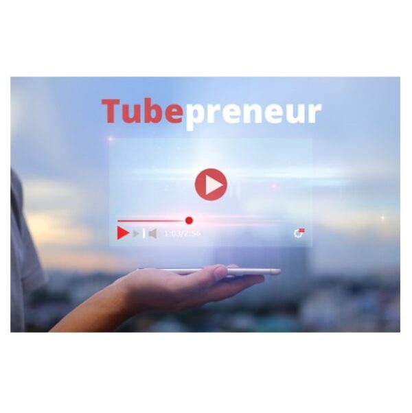 Tubepreneur – Video Course