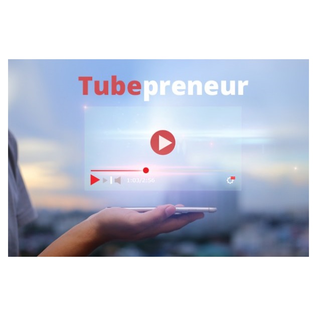 Tubepreneur – Video Course