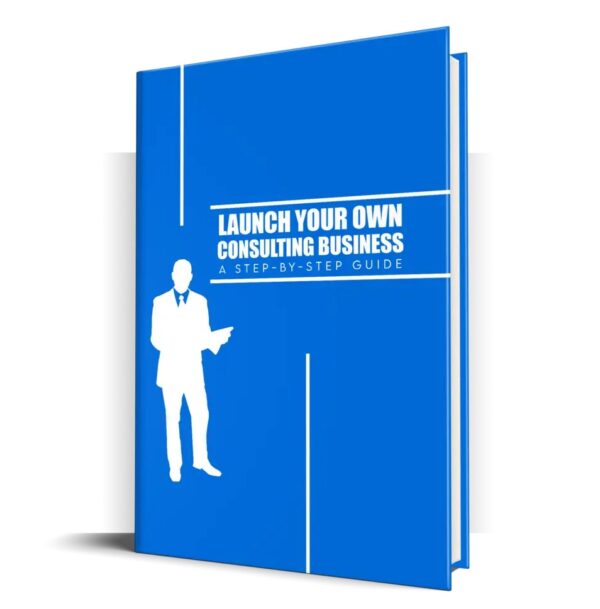 Launch Your Own Consulting Business – eBook